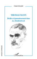 Couverture du livre « Thomas Mann, déclin et épanouissement dans les Buddenbrook » de Claude Herzfeld aux éditions Editions L'harmattan