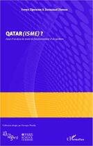 Couverture du livre « Qatar(isme) ? essai d'analyse de mode de fonctionnement d'un système » de Soraya Djermoun et Emmanuel Hersant aux éditions Editions L'harmattan