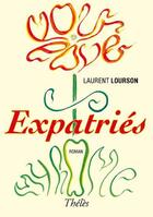Couverture du livre « Expatriés » de Laurent Lourson aux éditions Theles