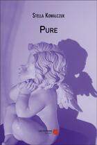 Couverture du livre « Pure » de Stella Kowalczuk aux éditions Editions Du Net