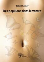 Couverture du livre « Des papillons dans le ventre » de Robert Gruber aux éditions Edilivre