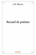 Couverture du livre « Recueil de poèmes » de G.R. Bleyzac aux éditions Edilivre