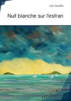 Couverture du livre « Nuit blanche sur l'estran » de Loic Gouello aux éditions Publibook