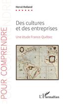 Couverture du livre « Des cultures et des entrerprises ; une étude France-Québec » de Herve Rolland aux éditions L'harmattan