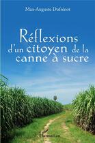 Couverture du livre « Réflexions d'un citoyen de la canne a sucre » de Max-Auguste Dufrenot aux éditions L'harmattan