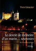 Couverture du livre « Le devoir de mémoire d'un marin ... souvenirs » de Yvon Linacier aux éditions Persee