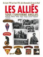Couverture du livre « Les alliés sous l'uniforme anglais » de Jean Bouchery aux éditions Histoire Et Collections