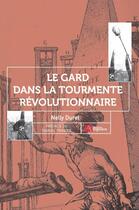 Couverture du livre « Le Gard dans la tourmente révolutionnaire » de Duret/Travier aux éditions Ampelos