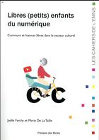 Couverture du livre « Libres (petits) enfants du numerique » de Joelle Farchy aux éditions Presses De L'ecole Des Mines