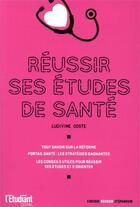 Couverture du livre « Réussir ses études de santé et paramédicales » de Ludivine Coste aux éditions L'etudiant