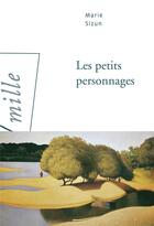 Couverture du livre « Les petits personnages » de Marie Sizun aux éditions Arlea