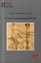 Couverture du livre « Annales de Bourgogne t.86/2.3 ; la guerre des deux Bourgognes (1595-1678) » de Loiseau Jerome aux éditions Pu De Dijon