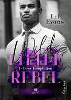 Couverture du livre « Wild little rebel Tome 1 : boss temptation » de Evans Lil aux éditions Alter Real