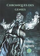 Couverture du livre « Chroniques des génies » de Frederic Bonnotte aux éditions Le Lys Bleu
