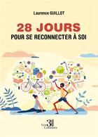 Couverture du livre « 28 jours pour se reconnecter à soi » de Laurence Guillot aux éditions Les Trois Colonnes