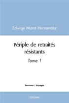 Couverture du livre « Periple de retraites resistants - tome 1 » de Marot Hernandez E. aux éditions Edilivre