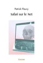 Couverture du livre « Safari sur le net » de Patrick Fleury aux éditions Edilivre