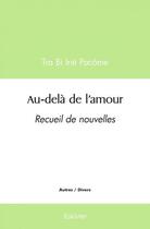 Couverture du livre « Au dela de l'amour - recueil de nouvelles » de Tra Bi Irie Pacome aux éditions Edilivre