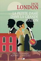 Couverture du livre « La petite dame dans la grande maison » de Jack London aux éditions Renaissance Du Livre