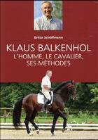 Couverture du livre « Klaus Balkenhol ; l'homme, le cavalier, ses méthodes » de Britta Schoffmann aux éditions Belin Equitation