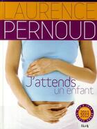 Couverture du livre « J'attends un enfant (édition 2011) » de Laurence Pernoud aux éditions Horay