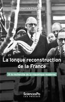 Couverture du livre « La longue reconstruction de la France » de Herrick Chapman aux éditions Presses De Sciences Po