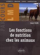 Couverture du livre « Les fonctions de nutrition chez les animaux » de Jean Clos aux éditions Ellipses