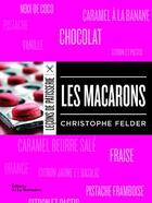 Couverture du livre « Les macarons » de Christophe Felder aux éditions La Martiniere
