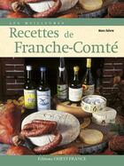 Couverture du livre « Les meilleures recettes de Franche-Comté » de Marc Faivre aux éditions Ouest France