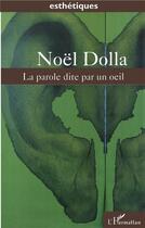 Couverture du livre « La parole dite par un oeil » de Noel Dolla aux éditions L'harmattan