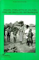 Couverture du livre « Chasse, Cueillette et Culture Chez les Gbaya de Centrafrique » de Paulette Roulon-Doko aux éditions L'harmattan