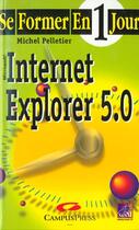 Couverture du livre « Se Former A Internet Explorer 5 En Un Jour » de Michel Martin aux éditions Campuspress