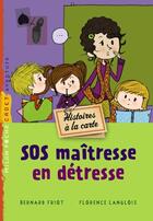 Couverture du livre « SOS maîtresse en détresse » de Bernard Friot aux éditions Milan