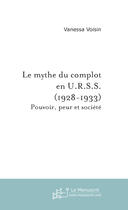 Couverture du livre « Le mythe du complot en u.r.s.s. (1928-1933) » de Voisin Vanessa aux éditions Le Manuscrit