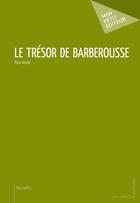 Couverture du livre « Le trésor de Barberousse » de Paul Anski aux éditions Mon Petit Editeur