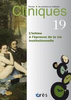 Couverture du livre « Cliniques - l'intime a l'epreuve de la vie institutionnelle - vol19 » de  aux éditions Eres