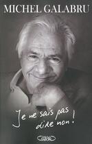 Couverture du livre « Je ne sais pas dire non ! » de Michel Galabru aux éditions Michel Lafon