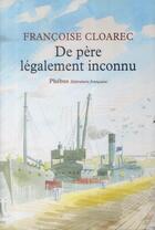 Couverture du livre « De père légalement inconnu » de Francoise Cloarec aux éditions Phebus