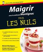 Couverture du livre « Maigrir avec la méthode Montignac pour les nuls » de Michel Montignac aux éditions Pour Les Nuls