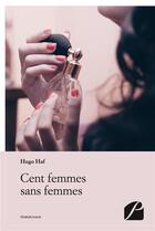 Couverture du livre « Cent femmes sans femmes » de Hugo Haf aux éditions Editions Du Panthéon