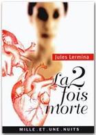 Couverture du livre « La 2 fois morte » de Jules Lermina aux éditions Fayard/mille Et Une Nuits