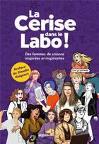 Couverture du livre « La cerise dans le labo : des femmes de sciences inspirées et inspirantes » de Lucie Le Moine aux éditions Edp Sciences