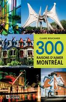 Couverture du livre « 300 raisons d'aimer Montréal (édition 2017) » de Claire Bouchard et Olivier Ryel aux éditions Editions De L'homme