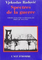 Couverture du livre « Les spectres de la guerre » de Radovic Vjekoslav aux éditions L'age D'homme