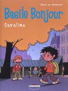 Couverture du livre « Basile bonjour t.1 ; Caroline » de Gwen De Bonneval aux éditions Delcourt