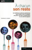 Couverture du livre « À chacun son resto ; les meilleurs adresses parisiennes pour inviter, sans se tromper, son jules, son boss, sa grand-mère ou un ami de toujours (édition 2009) » de Dominique Lesbros aux éditions Parigramme