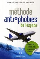 Couverture du livre « Méthode anti phobies » de Elie Hantouche aux éditions Josette Lyon