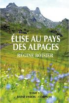 Couverture du livre « Elise au pays des alpages » de Regine Boisier aux éditions Encre Bleue
