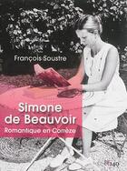 Couverture du livre « Simone de Beauvoir en Corrèze » de Francois Soustre aux éditions Descartes & Cie