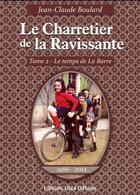 Couverture du livre « Le charretier de la ravissante Tome 2 ; le temps de La Barre, 1966-2012 » de Jean-Claude Boulard aux éditions Libra Diffusio